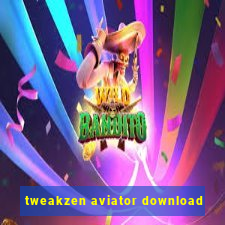 tweakzen aviator download